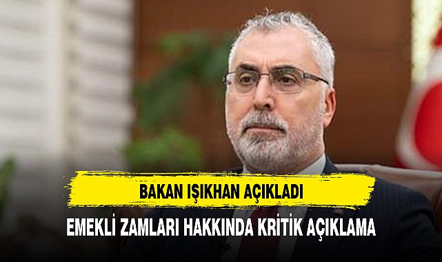 Bakan Işıkhan'dan 'emekli zammı' açıklaması