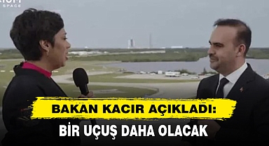 Bakan Kacır Açıkladı: Bir Uçuş Daha Olacak
