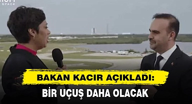 Bakan Kacır Açıkladı: Bir Uçuş Daha Olacak