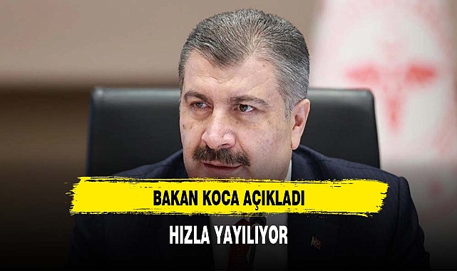 Bakan Koca 'Hızla yayılıyor' diyerek uyardı!