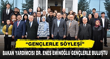 Bakan Yardımcısı Dr. Enes Eminoğlu Gençlerle Buluştu