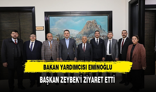 Bakan Yardımcısı Eminoğlu Başkan Zeybek'i Ziyaret Etti