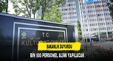 BAKANLIK DUYURDU BİN 500 PERSONEL ALIMI YAPILACAK