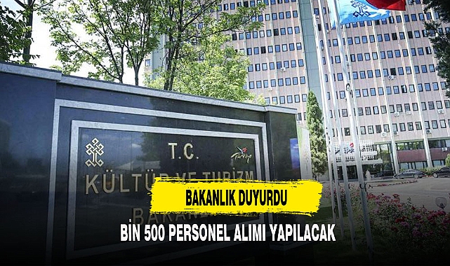 BAKANLIK DUYURDU BİN 500 PERSONEL ALIMI YAPILACAK