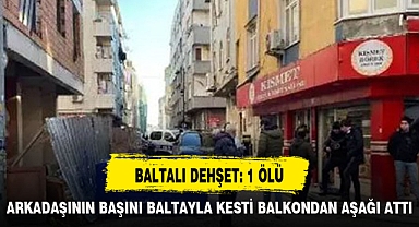 BALTALI DEHŞET: 1 ÖLÜ