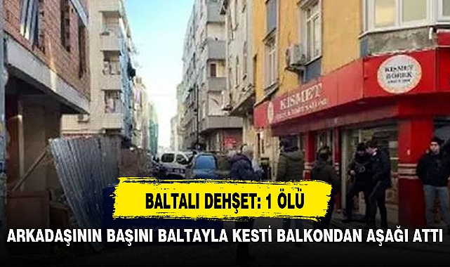 BALTALI DEHŞET: 1 ÖLÜ