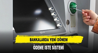 Bankalarda Yeni Dönem Ödeme İste