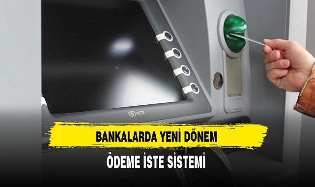 Bankalarda Yeni Dönem Ödeme İste