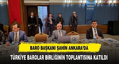 Baro Başkanı Şahin Türkiye Barolar Birliği Toplantısına Katıldı