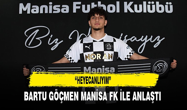BARTU GÖÇMEN MANİSA FK İLE ANLAŞTI