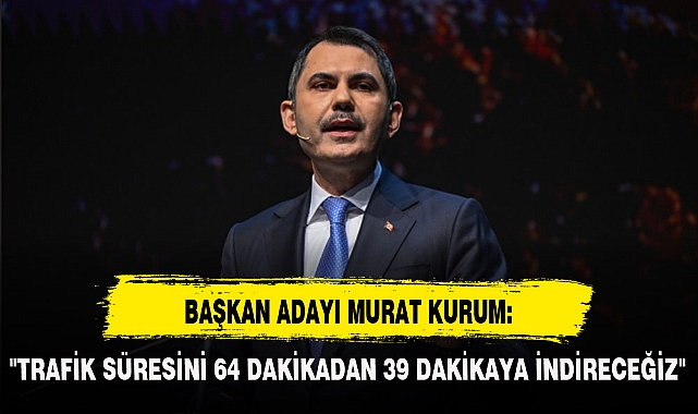 BAŞKAN ADAYI MURAT KURUM: