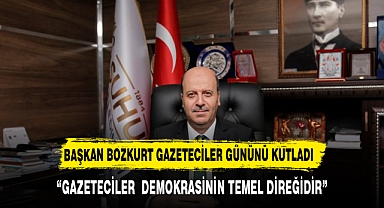 Başkan Bozkurt çalışan Gazeteciler gününü kutladı