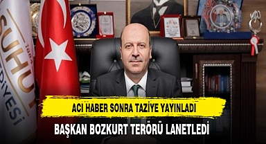 Başkan Bozkurt Terörü Lanetledi