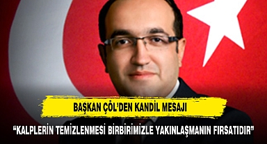 BAŞKAN ÇÖL'DEN REGAİP KANDİLİ MESAJI