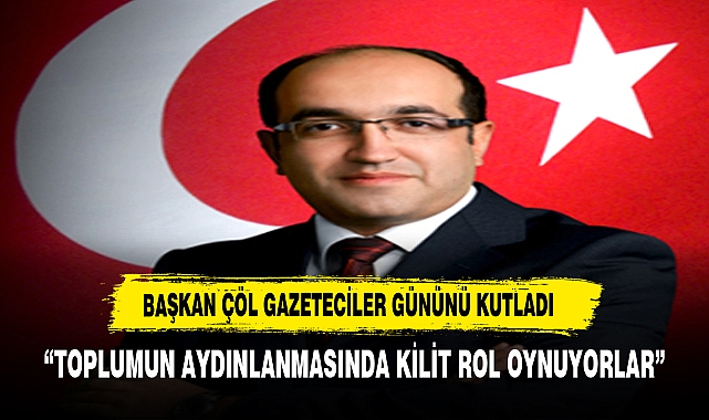 BAŞKAN DR. MUSTAFA ÇÖL 10 OCAK ÇALIŞAN GAZETECİLER GÜNÜNÜ KUTLADI