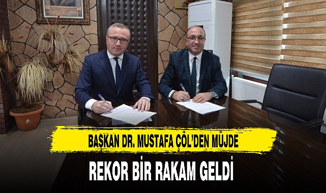 BAŞKAN DR. MUSTAFA ÇÖL'DEN MÜJDE