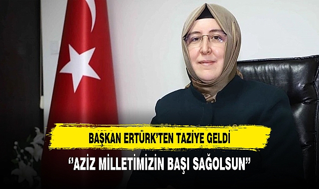 Başkan Ertürk Taziye Mesajı Yayınladı
