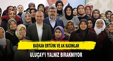 Başkan Ertürk ve AK Kadınlar Uluçay'ı Yalnız Bırakmıyor