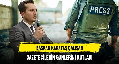 Başkan Karataş Çalışan Gazetecilerin Günlerini Kutladı