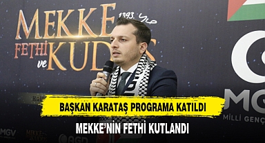 Başkan Karataş Programa Katıldı. Mekke'nin Fethi Kutlandı