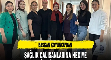 BAŞKAN KOYUNCU'DAN SAĞLIK ÇALIŞANLARINA HEDİYE