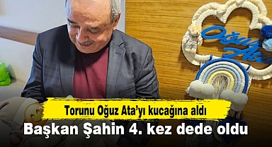 Başkan Şahin 4.kez dede oldu