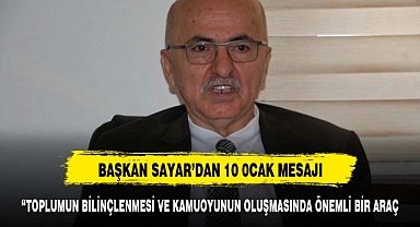 Başkan Sayar 'dan 10 Ocak Çalışan Gazeteciler Günü mesajı