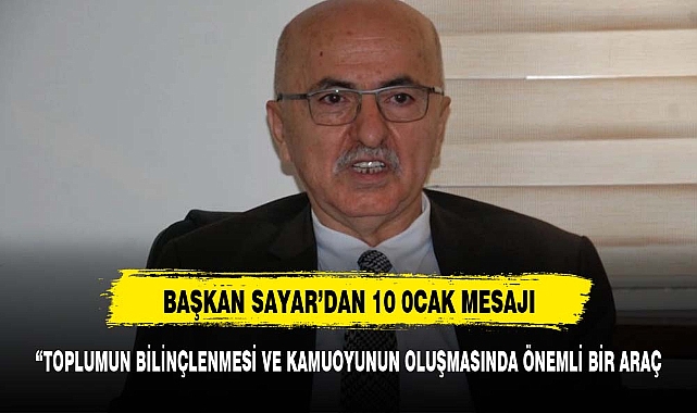 Başkan Sayar 'dan 10 Ocak Çalışan Gazeteciler Günü mesajı