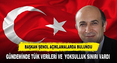 Başkan Şenol'un Gündemi TÜİK Verileri ve Yoksulluk Sınırı Oldu