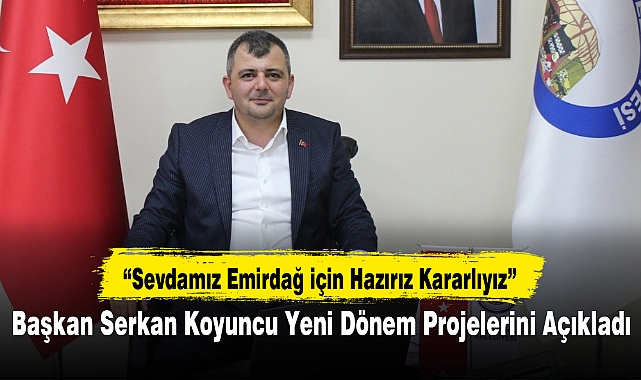 Başkan Serkan Koyuncu Yeni Dönem Projelerini Açıkladı