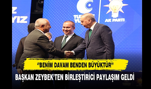 Başkan Zeybek ''Benim Davam Benden Büyüktür''