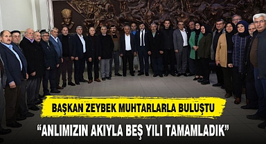 BAŞKAN ZEYBEK MUHTARLARLA BULUŞTU