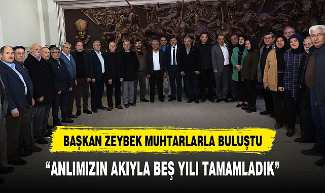 BAŞKAN ZEYBEK MUHTARLARLA BULUŞTU