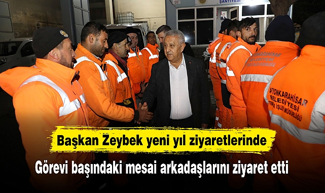 Başkan Zeybek yeni yıl ziyaretlerinde