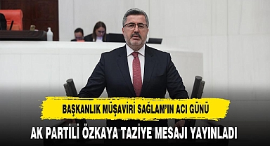 Başkanlık Müşaviri Sağlam'ın Acı Günü AK Partili Özkaya'dan Taziye Geldi