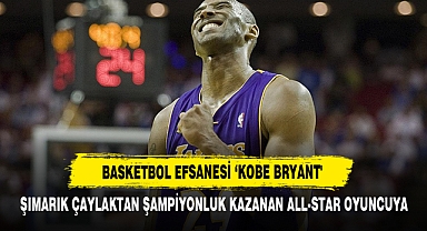 Basketbol Efsanesi ‘Kobe Bryant'