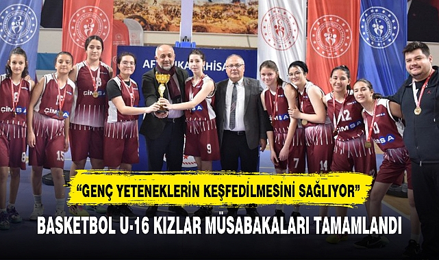 BASKETBOL U-16 KIZLAR MÜSABAKALARI TAMAMLANDI