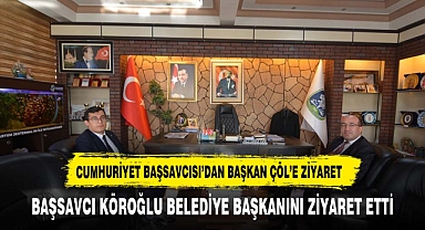 BAŞSAVCI KÖROĞLUNDAN BAŞKAN ÇÖL'E ZİYARET