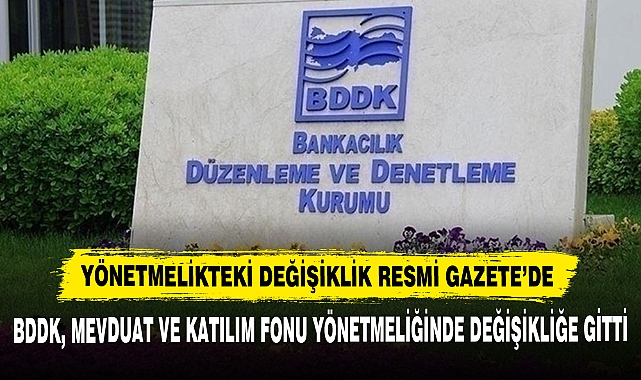 Bddk, Mevduat Ve Katılım Fonu Yönetmeliğinde Değişikliğe Gitti