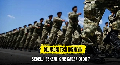 BEDELLİ ASKERLİK NE KADAR OLDU ?