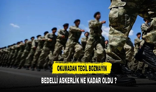 BEDELLİ ASKERLİK NE KADAR OLDU ?