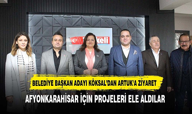 Belediye başkan adayı Köksal'dan Artuk'a ziyaret