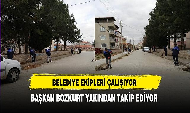 Belediye Ekipleri Çalışıyor Başkan Bozkurt Yakından Takip Ediyor