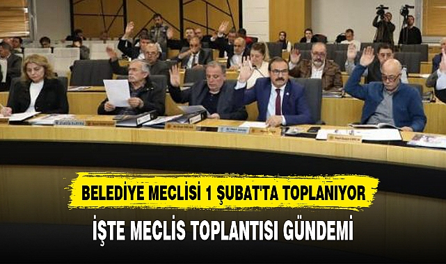 BELEDİYE MECLİSİ 1 ŞUBAT'TA TOPLANIYOR