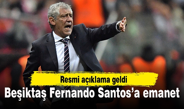 Beşiktaş, Fernando Santos’a emanet