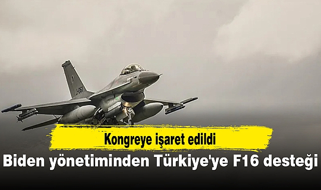 Biden yönetiminden Türkiye'ye F16 desteği