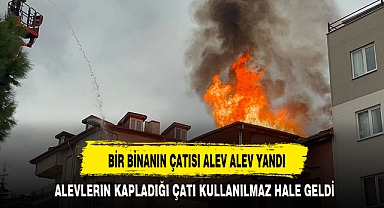 BİR BİNANIN ÇATISI ALEV ALEV YANDI
