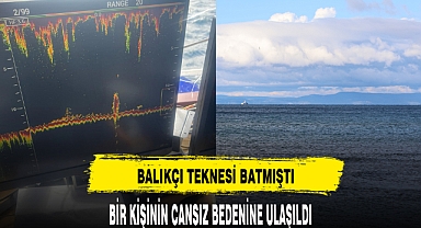 BİR KİŞİNİN CANSIZ BEDENİNE ULAŞILDI