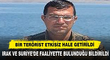 Bir Terörist Etkisiz Hale Getirildi