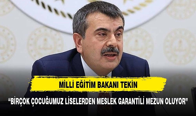 Birçok çocuğumuz meslek liselerinden istihdam garantili mezun oluyor'